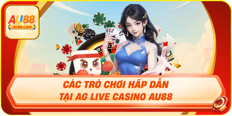Các trò chơi hấp dẫn tại ag live casino au88