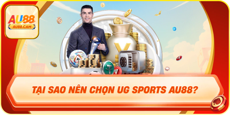 Tại sao nên chọn ug sports au88?