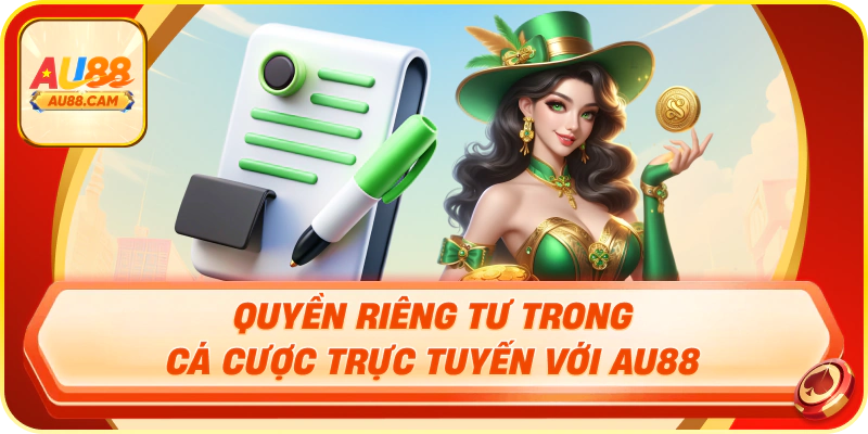 Quyền riêng tư trong cá cược trực tuyến với au88
